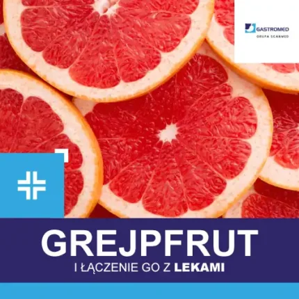 Sok grejpfrutowy a leki, na zdjęciu plastry grejpfruta, Gastromed, Grupa Scanmed